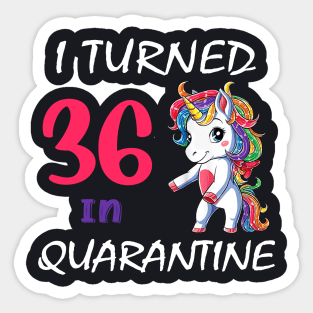 I Turned 36 in quarantine Cute Unicorn Sticker